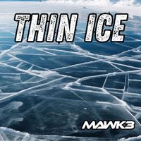THIN ICE by MAWK3