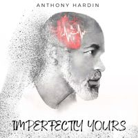 Imperfectly Yours by Anthony Hardin
