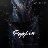 Poppin  by MD Millz 