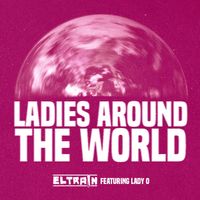 LADIES AROUND THE WORLD FT LADY O  by EL-TRA!N FT LADY O 