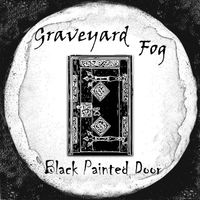 Black Painted Door by Graveyard Fog