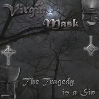 The Tragedy is a Sin by Virgin Mask