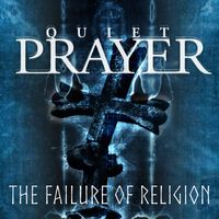 The Failure of Religion by Quiet Prayer