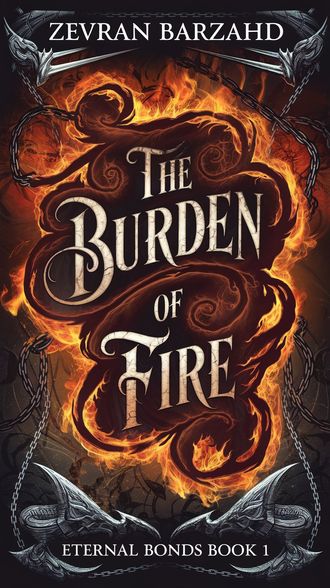 Eternal Bonds Book 1 The Burden of Fire by Zevran Barzahd book cover