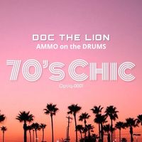 70's Chic by Doc The Lion featuring AMMO on the DRUMS