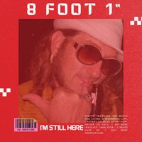 I'm Still Here by 8 Foot 1"