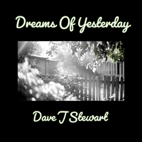 Dreams Of Yesterday by Dave J Stewart