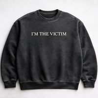 “I’m The Victim” Crewneck — Limited Release