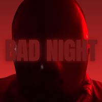 NEW SINGLE "BAD NIGHT" RELEASE