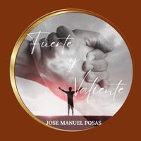 Fuerte Y Valiente de José Manuel Pósas