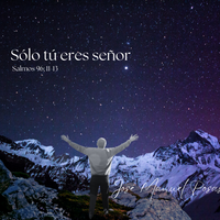 Sólo tú eres señor de José Manuel Posas