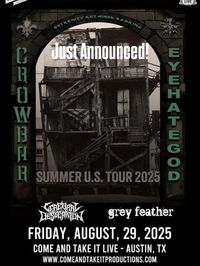 Crowbar and EyeHateGod with special guests Cerebral Desecration and Grey Feather