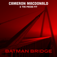 Batman Bridge  by Cameron MacDonald & The Pieces Fit