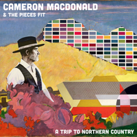A Trip To Northern Country by Cameron MacDonald & The Pieces Fit