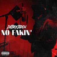 NO FAKIN' by DatBoyJaden