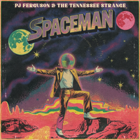SPACEMAN by PJ Ferguson & The Tennessee Strange