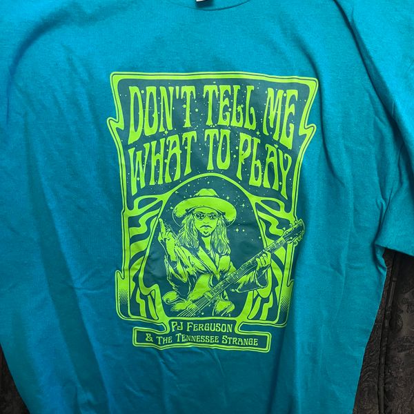 Don't Tell Me What to Play T-Shirt- Teal