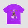 SO FRESH TSHIRTS