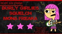 Mona Freaka (NY) / Squelch (NJ) / Burly Girlies (VT)