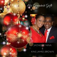 His Greatest Gift by JACNIQUE NINA & KING JAMES BROWN