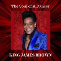 The Soul Of A Dancer by KING JAMES BROWN