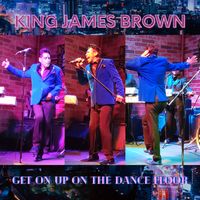Get Up On The Dance Floor by KING JAMES BROWN