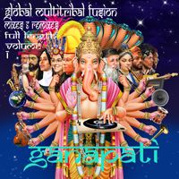 Global Multitribal Fusion Mixes Remixes Full Length Vol 1 by produced by ganapati