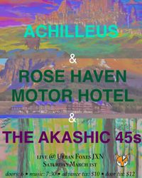 Achilleus, Rose Haven Motor Hotel & Akashic 45s