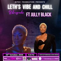Leth's Vibe & Chill Retrograde With Canadian Juno Award Winning RnB Icon, Jully Black