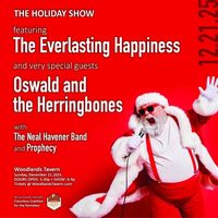 The Everlasting Happiness Holiday Show, featuring The Neal Havener Band (and Oswald and the Herringbones and Prophesy!)