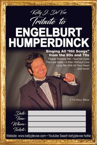 KellyJ.DeVoe TRIBUTE TO THE LEGENDARY "ENGELBURT HUMPERDINK"