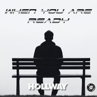 When You Are Ready by HOLLWAY