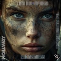 I Am Not Afraid (Remixes) by HOLLWAY
