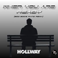 When You Are Ready (Boo Boo's Piano Remix) by HOLLWAY