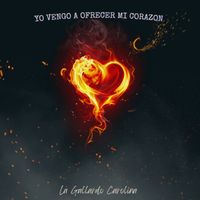 Yo vengo a ofrecer mi corazón  de La Gallardo Carolina