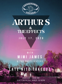 Arthur S and the Effects w/ Mimi James and the Dustlighters + Late Nite Takeout