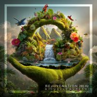 Rejuvenation 285 Hz by Michelle Qureshi
