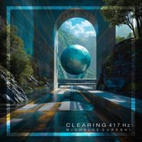 Clearing 417 Hz by Michelle Qureshi
