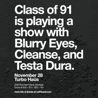 Class of 91 w/ Blurry Eyes, Cleanse, + Testa Dura
