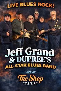 Jeff Grand & Dupree's All Star Band at The Shop T.I.T.P.