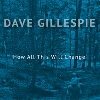 How All This Will Change by Dave Gillespie
